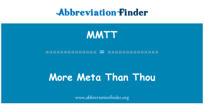 MMTT: More Meta Than Thou