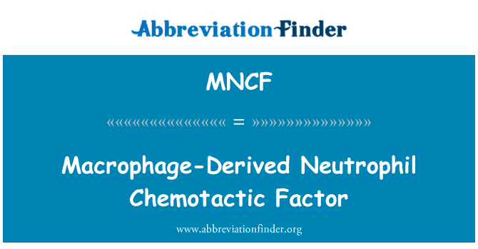 MNCF: Makrofaagide saadud neutrofiilide Kemotaktilise tegur
