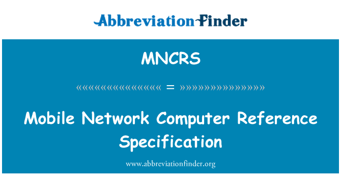MNCRS: Mobile Network Computer Reference Specification
