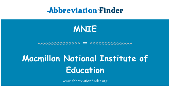 MNIE: Macmillan National Institute of Education