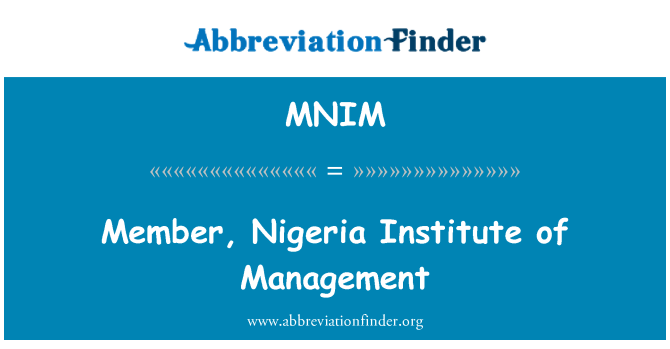 MNIM: Member, Nigeria Institute of Management