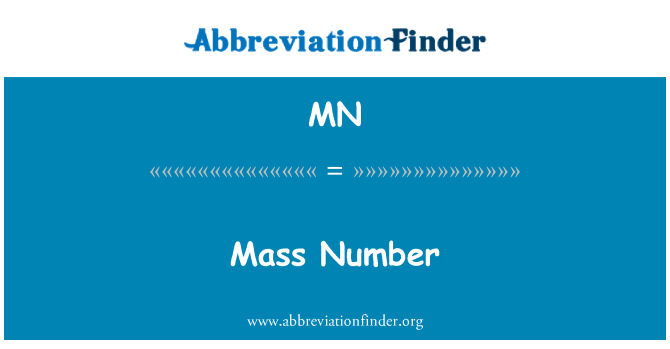 MN: Mass Number