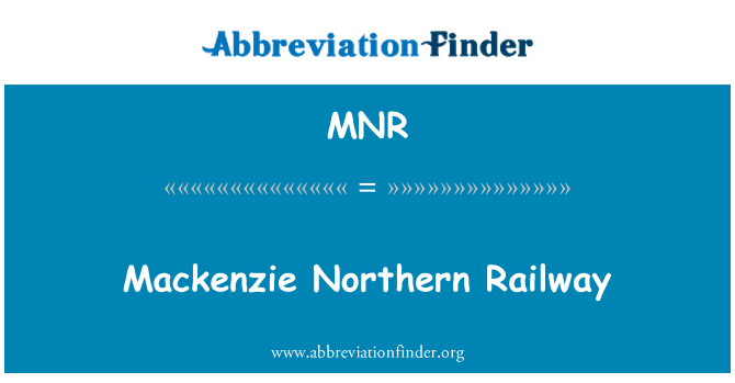 MNR: Mackenzie Northern Railwayn