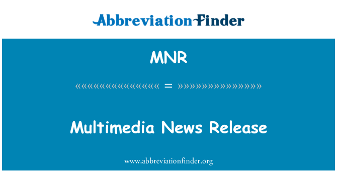 MNR: Multimedia News Release