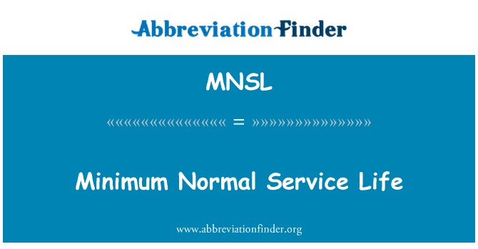 MNSL: Minimum Normal Service Life