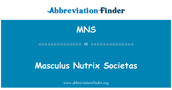 MNS: Masculus Nutrix Societas