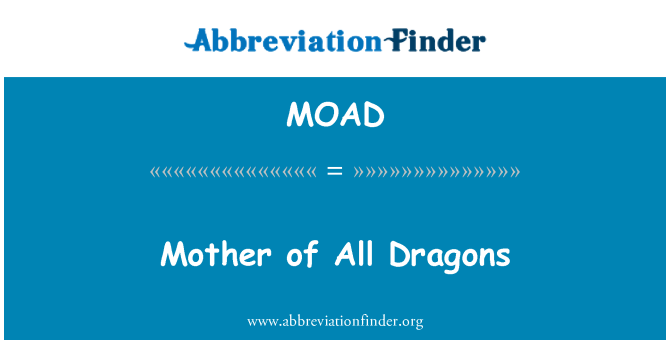 MOAD: Mère de tous les Dragons