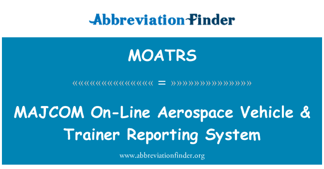 MOATRS: On-line veicolo aerospaziale MAJCOM & Trainer sistema di segnalazione