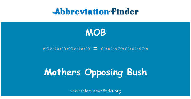 MOB: Manman ki te opoze Bush