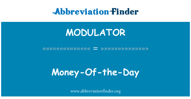 MODULATOR: Money-Of-the-Day