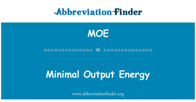 MOE: Minimal Output energi