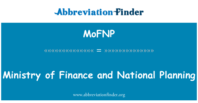 MoFNP: Ministry of Finance and National Planning