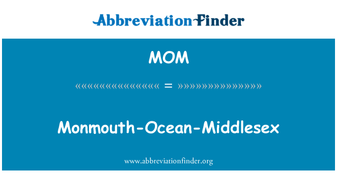 MOM: Monmouth Oseyan Middlesex