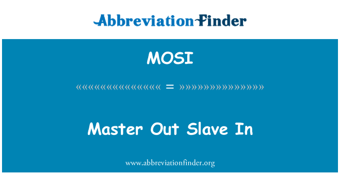 MOSI: Master Out Slave i