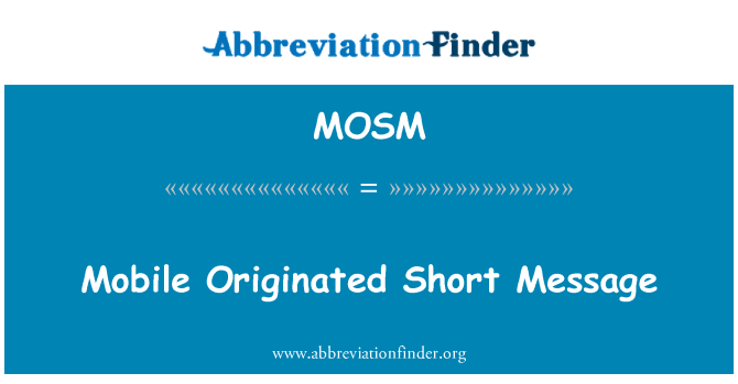 MOSM: Mobile Originated Short Message