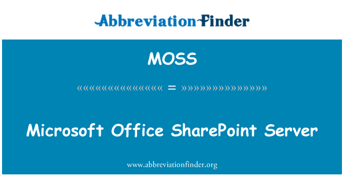 MOSS: Microsoft Office SharePoint Server