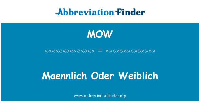 MOW: Maennlich Oder Weiblich