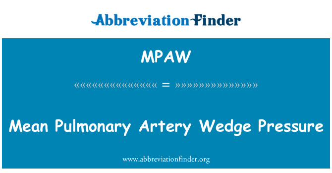 MPAW: Mean Pulmonary Artery Wedge Pressure