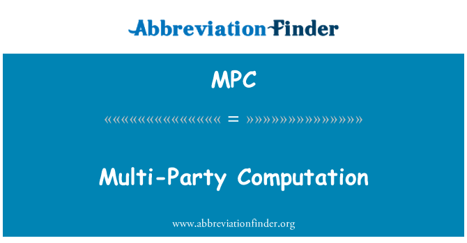 MPC: Multi-Party Computation