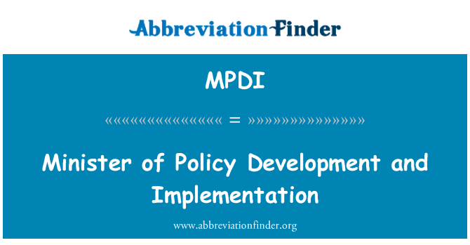 MPDI: Minister of Policy Development and Implementation
