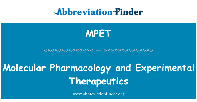 MPET: Molecular Pharmacology and Experimental Therapeutics