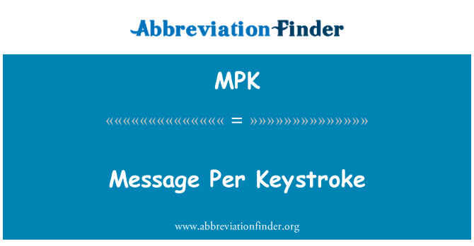 MPK: Message Per Keystroke