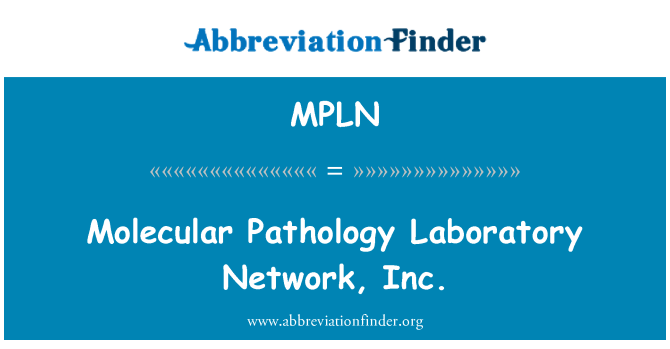 MPLN: Εργαστήριο Μοριακής Παθολογίας δικτύου, Inc.