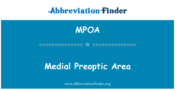 MPOA Definition: Medial Preoptic Area Abbreviation Finder