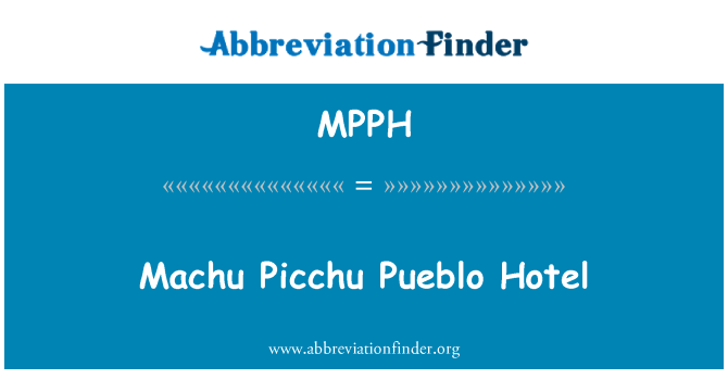 MPPH: Machu Picchu Pueblo Hotel