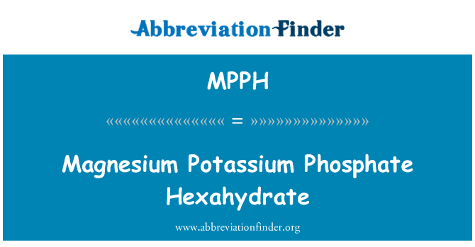 MPPH: Magnesium Potassium Phosphate Hexahydrate