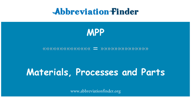 MPP: Materials, Processes and Parts