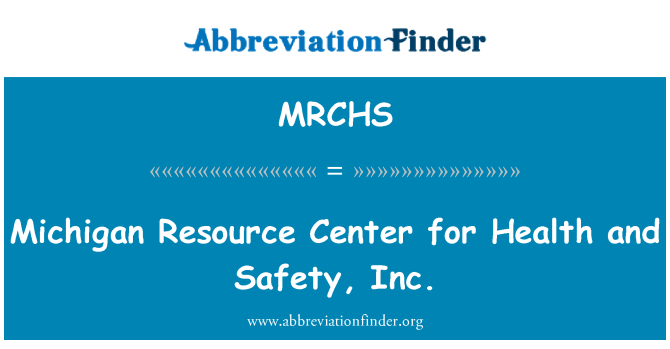 MRCHS: Michigan Resource Center for Health and Safety, Inc.