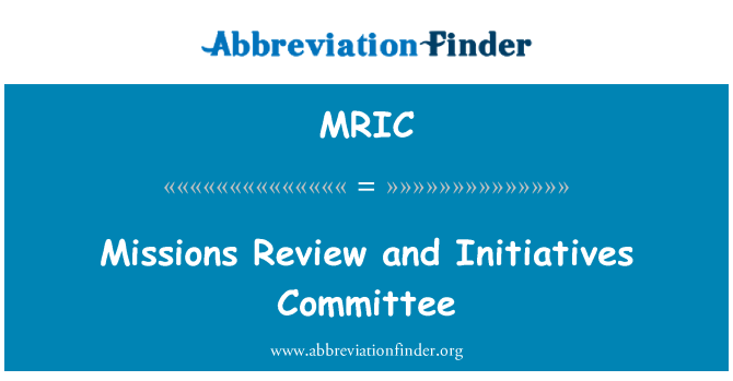 MRIC: Missions Review and Initiatives Committee