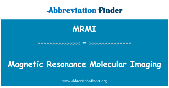 MRMI: Μοριακή απεικόνιση μαγνητικού συντονισμού