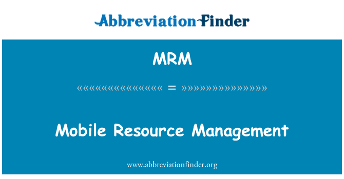 MRM: Mobile Resource Management