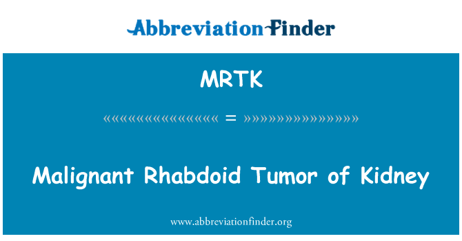 MRTK: Malignant Rhabdoid Tumor of Kidney