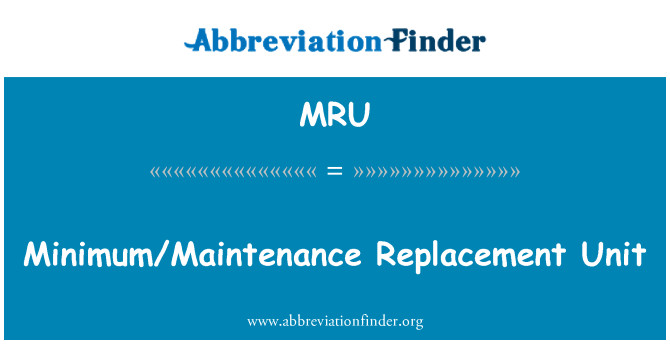 MRU: Minimum/underhåll ersättningsenhet