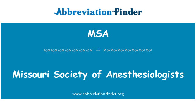 MSA: Missouri Society of Anesthesiologists