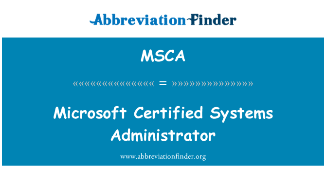 MSCA: Microsoft Certified Systems Administrator