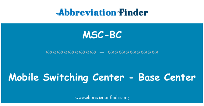 MSC-BC: Mobil byta Center - Base Center