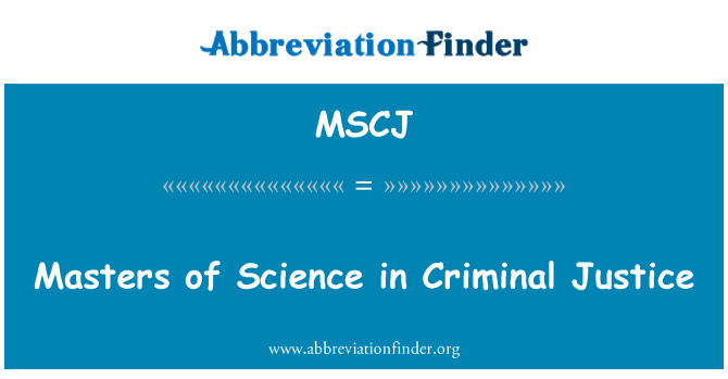 MSCJ: Masters of Science in Criminal Justice