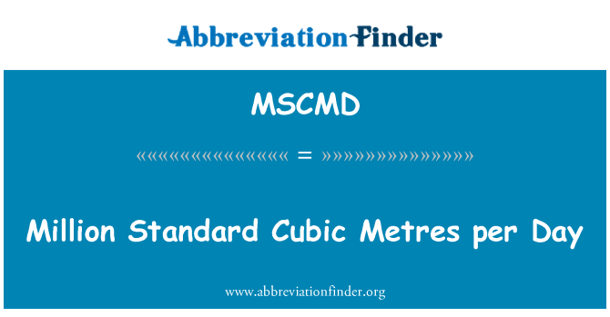 MSCMD: Millions de mètres cubes Standard par jour