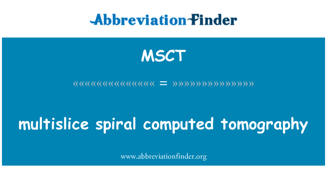 MSCT: multislice спирала компютърна томография
