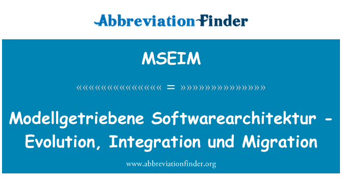 MSEIM: Modellgetriebene Softwarearchitektur - kehitys, yhdentyminen und siirron