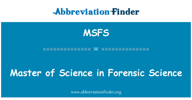 MSFS: Master of Science in Forensic Science