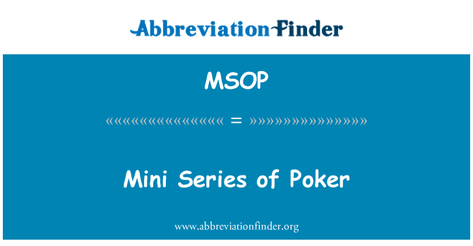 MSOP: Mini Series of Poker