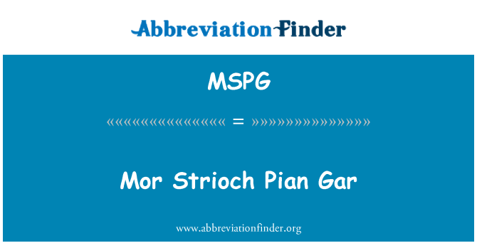MSPG: Mor Strioch Pian Gar