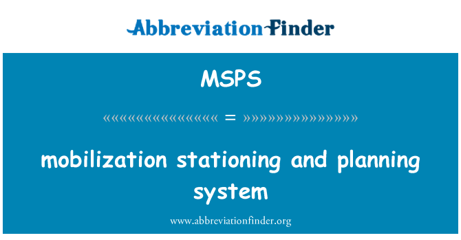 MSPS: mobilization stationing and planning system
