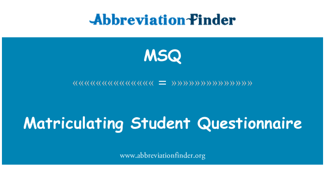 MSQ: Matriculating Student Questionnaire