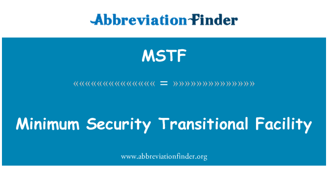 MSTF: Minimum Security Transitional Facility